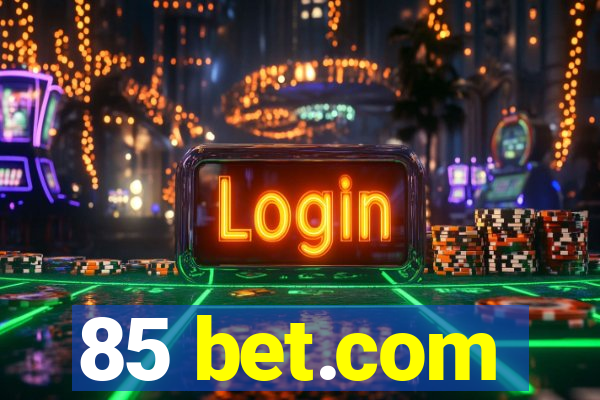 85 bet.com